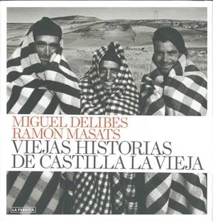 VIEJAS HISTORIAS DE CASTILLA LA VIEJA | 9788492841516 | DELIBES, MIGUEL / MASATS, RAMÓN