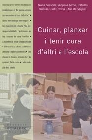 CUINAR, PLANXAR I TENIR CURA D'ALTRI A L' ESCOLA | 9788480637084 | SOLSONA, NÚRIA / TOMÉ, AMPARO / SUBÍAS, RAFAELA / PRUNA, JUDIT / MIGUEL, XUS DE