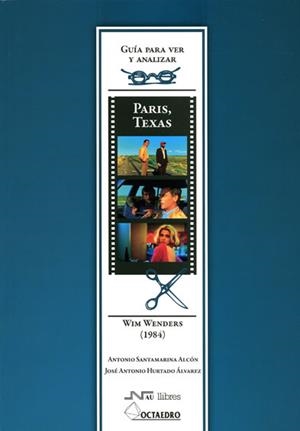 GUÍA PARA VER Y ANALIZAR: PARÍS, TEXAS | 9788480639903 | SANTAMARINA ALCÓN, ANTONIO / HURTADO ÁLVAREZ, JOSÉ ANTONIO