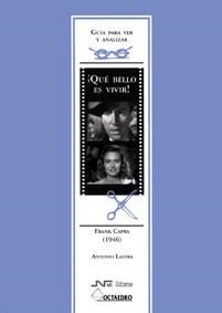 GUÍA PARA VER Y ANALIZAR: QUÉ BELLO ES VIVIR | 9788480636131 | LASTRA MELIÁ, ANTONIO