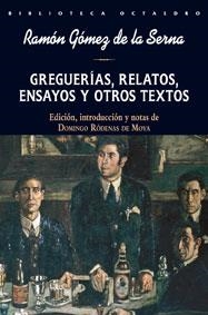 GREGUERÍAS, RELATOS, ENSAYOS Y OTROS TEXTOS | 9788480639415 | GÓMEZ DE LA SERNA, RAMÓN