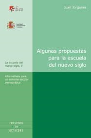 ALGUNAS PROPUESTAS PARA LA ESCUELA DEL NUEVO SIGLO | 9788480638685 | JORGANES, JUAN