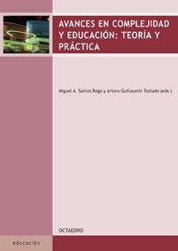 AVANCES EN COMPLEJIDAD Y EDUCACIÓN: TEORÍA Y PRÁCTICA | 9788480638258 | SANTOS REGO, MIGUEL A. / GUILLAUMÍN TOSTADO, ARTURO
