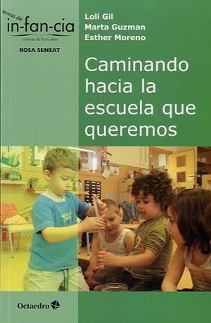 CAMINANDO HACIA LA ESCUELA QUE QUEREMOS | 9788499213972 | GIL ROMERO, DOLORES / GUZMAN GARCIA, MARTA / MORENO TORRAS, ESTHER