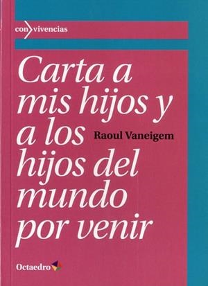 CARTA A MIS HIJOS Y A LOS HIJOS DEL MUNDO POR VENIR | 9788499214344 | VANEIGEM, RAOUL