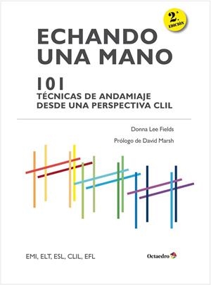 ECHANDO UNA MANO: 101 TÉCNICAS DE ANDAMIAJE CLIL | 9788499218458 | LEE FIELDS, DONNA