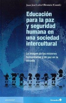EDUCACIÓN PARA LA PAZ Y SEGURIDAD HUMANA EN UNA SOCIEDAD INTERCULTURAL | 9788499212401 | LEIVA OLIVENCIA, JUAN JOSÉ