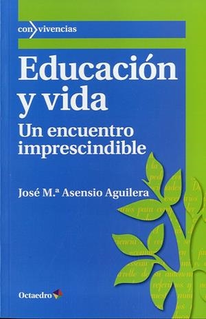 EDUCACIÓN Y VIDA | 9788499213842 | ASENSIO AGUILERA, JOSE M.ª