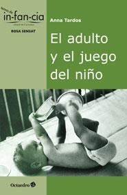 ADULTO Y EL JUEGO DEL NIÑO, EL | 9788499215266 | TARDOS, ANNA
