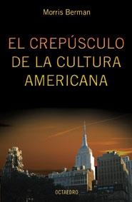 CREPÚSCULO DE LA CULTURA AMERICANA, EL | 9788480636278 | BERMAN, MORRIS