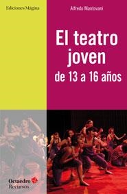 TEATRO JOVEN DE 13 A 16 AÑOS, EL | 9788494153228 | MANTOVANI GIRIBALDI, ALFREDO