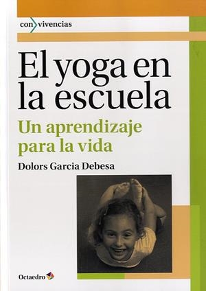 YOGA EN LA ESCUELA, EL | 9788499213965 | GARCIA DEBESA, DOLORS