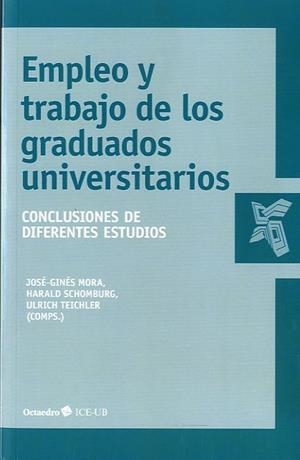 EMPLEO Y TRABAJO EN LOS GRADUADOS UNIVERSITARIOS | 9788499214436 | TEICHLER, ULRICH / MORA RUIZ, JOSÉ-GINÉS / SCHOMBURG, HARALD