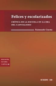 FELICES Y ESCOLARIZADOS | 9788480637428 | CUESTA FERNÁNDEZ, RAIMUNDO