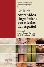 GUÍA DE CONTENIDOS LINGÜÍSTICOS POR NIVELES DEL ESPAÑOL | 9788499211558 | DÍAZ RODRÍGUEZ, LOURDES / MARTÍNEZ SÁNCHEZ, ROSER / REDÓ BANZO, JUAN ANTONIO