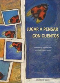 JUGAR A PENSAR CON CUENTOS | 9788480634182 | PUIG I OLIVER, IRENE DE / SÁTIRO, ANGÉLICA