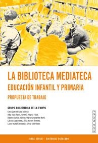 BIBLIOTECA MEDIATECA, LA. EDUCACIÓN INFANTIL Y PRIMARIA | 9788480633147 | QUERALT CATÀ, ENRIC / ABULÍ FEXAS, ALBA / ALEGRIA FOLCH, GEMMA / GARCIA BARCELÓ, BALBINA