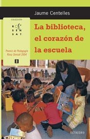 BIBLIOTECA, EL CORAZÓN DE LA ESCUELA, LA | 9788480638241 | CENTELLES PASTOR, JAUME