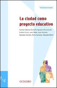 CIUDAD COMO PROYECTO EDUCATIVO, LA | 9788480634649 | GÓMEZ-GRANELL, CARMEN / VILA MENDIBURU, IGNACIO