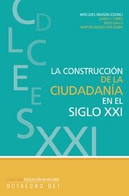 CONSTRUCCIÓN DE LA CIUDADANÍA EN EL SIGLO XXI, LA | 9788480637190 | ORAISON, Mª MERCEDES / Y OTROS
