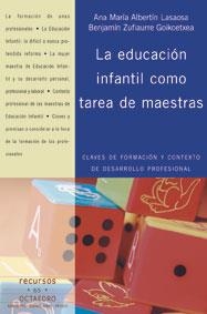 EDUCACIÓN INFANTIL COMO TAREA DE MAESTRAS | 9788480637749 | ALBERTÍN LASAOSA, ANA MARÍA / ZUFIAURRE GOIKOETXEA, BENJAMÍN