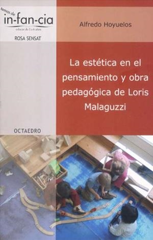 ESTÉTICA EN EL PENSAMIENTO Y OBRA PEDAGÓGICA DE LORIS MALAGUZZI, LA | 9788480637985 | HOYUELOS PLANILLO, ALFREDO
