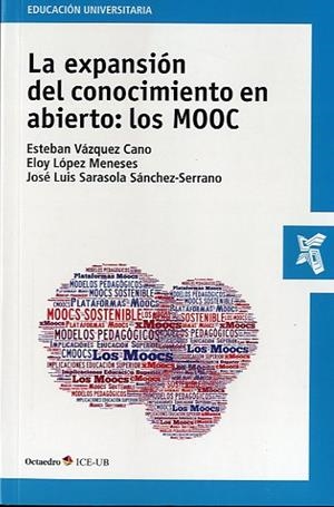 EXPANSIÓN DEL CONOCIMIENTO EN ABIERTO, LA : LOS MOOC | 9788499214337 | VÁZQUEZ CANO, ESTEBAN / LÓPEZ MENESES, ELOY / SARASOLA SÁNCHEZ-SERRANO, JOSÉ LUIS