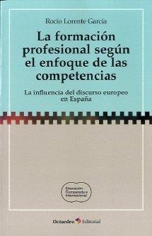 FORMACIÓN PROFESIONAL SEGÚN EL ENFOQUE DE LAS COMPETENCIAS, LA | 9788499212692 | LORENTE GARCÍA, ROCÍO