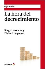 HORA DEL DECRECIMIENTO, LA | 9788499211794 | LATOUCHE [FRANCIA], SERGE / HARPAGÈS [FRANCIA], DIDIER