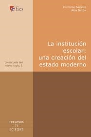 INSTITUCIÓN ESCOLAR, LA : UNA CREACIÓN DEL ESTADO MODERNO | 9788480637145 | BARREIRO, HERMINIO / TERRÓN, AÍDA