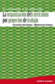 ORGANIZACIÓN DEL CURRÍCULUM POR PROYECTOS DE TRABAJO, LA | 9788480639606 | HERNÁNDEZ HERNÁNDEZ, FERNANDO / VENTURA ROBIRA, MONTSERRAT