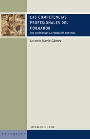 COMPETENCIAS PROFESIONALES DEL FORMADOR, LAS | 9788480637527 | NAVÍO GÁMEZ, ANTONIO