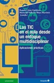 TIC EN EL AULA DESDE UN ENFOQUE MULTIDISCIPLINAR, LAS | 9788499214955 | CÓZAR GUTIÉRREZ, RAMÓN / DE MOYA MARTÍNEZ, Mª DEL VALLE