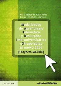 MODALIDADES DE APRENDIZAJE TELEMÁTICO Y RESULTADOS INTERUNIVERSITARIOS EXTRAPOLABLES AL NUEVO EEES | 9788480639989 | MORAL PÉREZ, MARÍA ESTHER DEL / VILLALUSTRE MARTÍNEZ, LOURDES