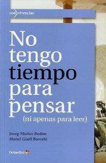 NO TENGO TIEMPO PARA PENSAR | 9788499213057 | MUÑOZ REDÓN, JOSEP / GÜELL BARCELÓ, MANEL