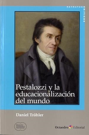 PESTALOZZI Y LA EDUCACIONALIZACIÓN DEL MUNDO | 9788499215297 | TRÖHLER, DANIEL
