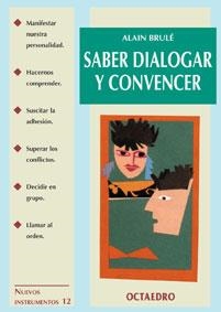 SABER DIALOGAR Y CONVENCER | 9788480633772 | BRULÉ, ALAIN