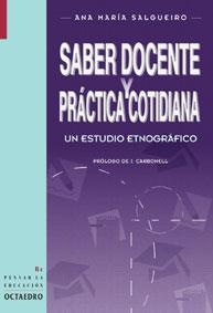 SABER DOCENTE Y PRÁCTICA COTIDIANA | 9788480633345 | SALGUEIRO, ANA Mª