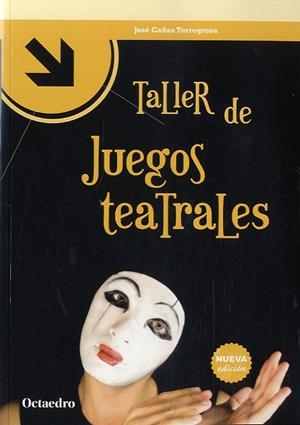 TALLER DE JUEGOS TEATRALES | 9788499215273 | CAÑAS TORREGROSA, JOSÉ