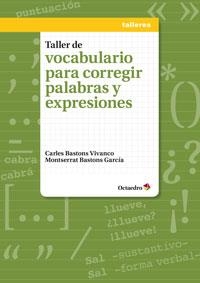 TALLER DE VOCABULARIO PARA CORREGIR PALABRAS Y EXPRESIONES | 9788499216775 | BASTONS VIVANCO, CARLES / BASTONS GARCÍA, MONTSERRAT