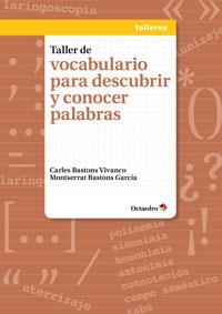 TALLER DE VOCABULARIO PARA DESCUBRIR Y CONOCER PALABRAS | 9788499216768 | BASTONS VIVANCO, CARLES / BASTONS GARCÍA, MONTSERRAT