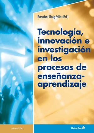 TECNOLOGÍA, INNOVACIÓN E INVESTIGACIÓN EN LOS PROCESOS DE ENSEÑANZA-APRENDIZAJE | 9788499218489 | ROSABEL ROIG VILA