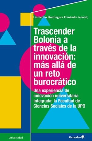 TRASCENDER BOLONIA A TRAVÉS DE LA INNOVACIÓN: MÁS ALLÁ DE UN RETO BUROCRÁTICO | 9788499218649 | DOMÍNGUEZ FERNÁNDEZ, GUILLERMO