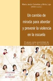 CAMBIO DE MIRADA PARA ABORDAR Y PREVENIR LA VIOLENCIA EN  LAS ESCUELAS, UN | 9788499210001 | COMELLAS I CARBÓ, Mª JESÚS / LOJO SUÁREZ, MIRTA