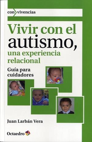 VIVIR CON EL AUTISMO, UNA EXPERIENCIA RELACIONAL | 9788499213378 | LARBÁN VERA, JUAN