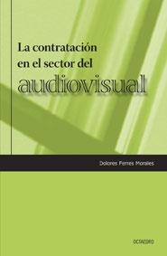CONTRATACIÓN EN EL SECTOR DEL AUDIOVISUAL, LA | 9788480637787 | FERRES MORALES, DOLORES