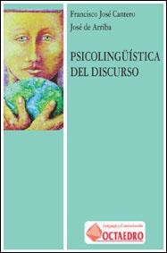 PSICOLINGÜÍSTICA DEL DISCURSO | 9788480632812 | DE ARRIBA, JOSÉ / CANTERO SERENA, FRANCISCO JOSÉ