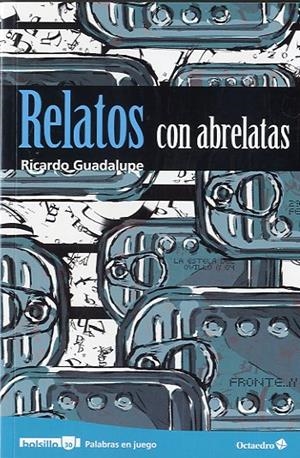 RELATOS CON ABRELATAS | 9788499214115 | GUADALUPE, RICARDO