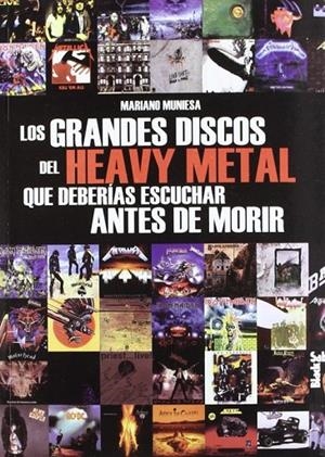 GRANDES DISCOS DEL HEAVY METAL QUE DEBERÍAS ESCUCHAR ANTES DE MORIR, LOS | 9788415191315 | MUNIESA CAVEDA, MARIANO
