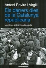 ELS DARRERS DIES DE LA CATALUNYA REPUBLICANA | 9788415720133 | ROVIRA I VIRGILI ANTONI